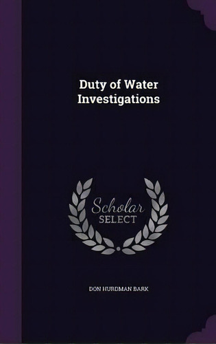 Duty Of Water Investigations, De Don Hurdman Bark. Editorial Palala Press, Tapa Dura En Inglés
