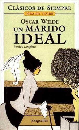 Un Marido Ideal, de Wilde, Oscar. Editorial Longseller en español