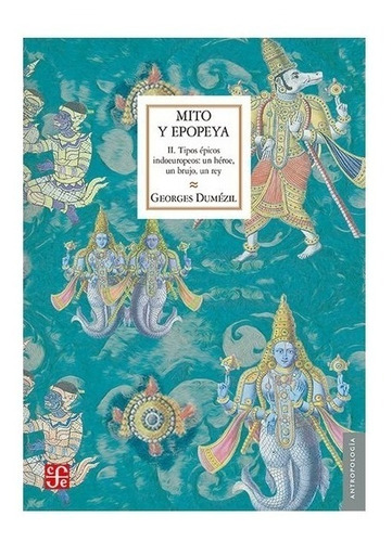 Origen | Mito Y Epopeya, Ii. Tipos Épicos Indoeuropeos: Un