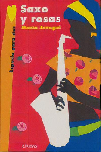 Saxo Y Rosas, De Arregui, María. Leer Es Vivir, Vol. 1. Editorial Anaya Infantil Y Juvenil, Tapa Dura En Español