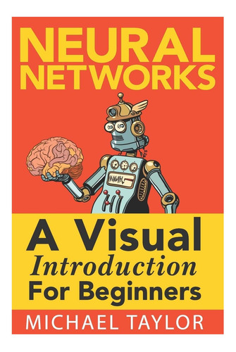 Libro: Make Your Own Neural Network: An In-depth Visual Intr