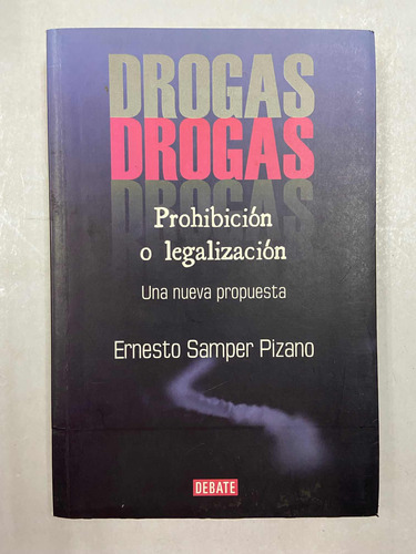Drogas Prohibicion O Legalizacion - Ernesto Samper Pizano