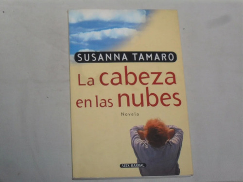 La Cabeza En Las Nubes - Susanna Tamaro - Novela Seix Barral