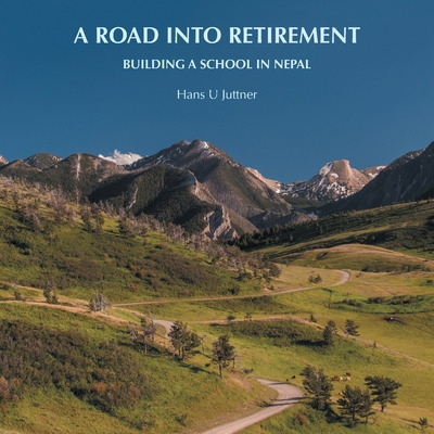 Libro A Road Into Retirement: Building A School In Nepal ...