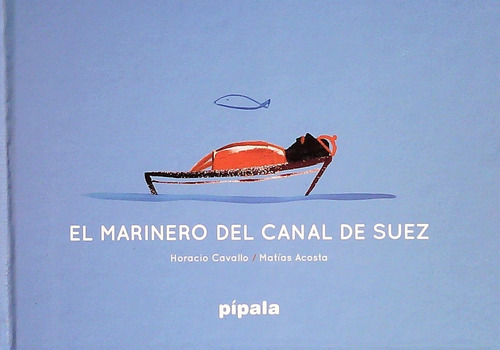 Marinero Del Canal De Suez, El - Acosta, Matias / Cavallo, H
