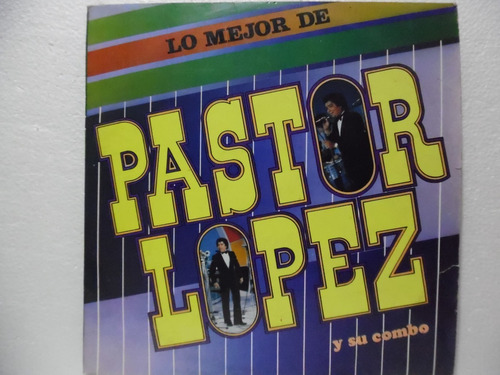 Pastor López Y Su Combo /lo Mejor De Pastor López Y Su Combo