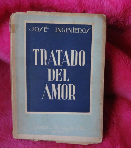 Tratado De Amor De Jose Ingenieros -  Ed. 1950
