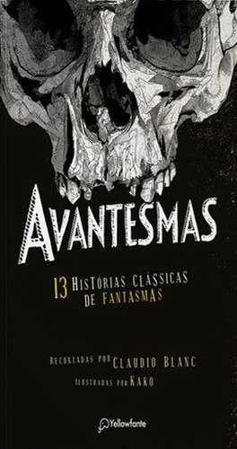 Avantesmas -13 Histórias Clássicas De Fantasmas, De Blanc, Claudio. Editora Yellowfante, Capa Mole Em Português