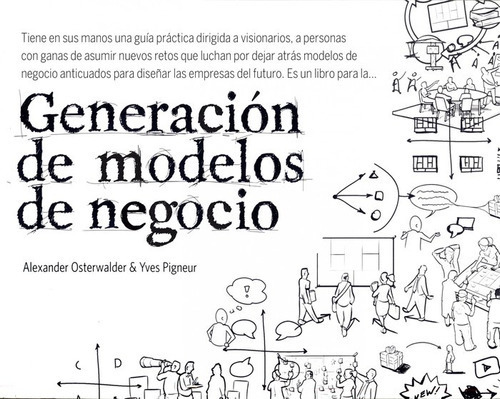 Generaciãâ³n De Modelos De Negocio, De Osterwalder, Alexander. Editorial Deusto, Tapa Blanda En Español