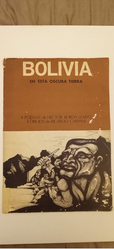 Bolivia En Esta Oscura Tierra. Ricardo Carpani. Borda Leaño.