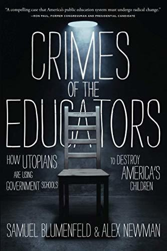 Book : Crimes Of The Educators How Utopians Are Using...