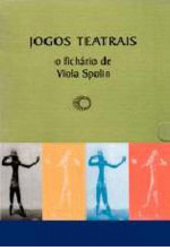 Jogos Teatrais -  O Fichario De Viola Spolin