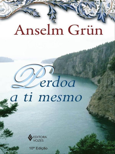 Perdoa A Ti Mesmo, De Grün, Anselm. Editora Vozes, Capa Mole Em Português