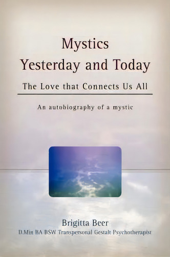 Mystics Yesterday And Today, De Brigitta Beer. Editorial Iuniverse, Tapa Blanda En Inglés