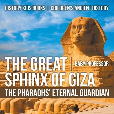 Libro The Great Sphinx Of Giza: The Pharaohs' Eternal Gua...