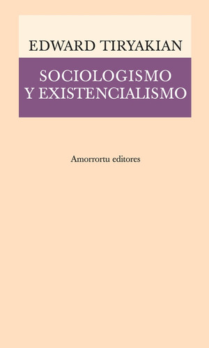 Sociologismo Y Existencialismo - Edward Tiryakian