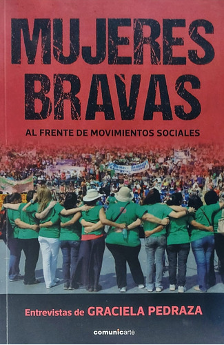 Mujeres Bravas Al Frente De Movimientos Sociales - Pedraza