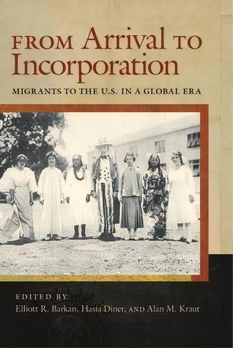 From Arrival To Incorporation : Migrants To The U.s. In A Global Era, De Elliott Barkan. Editorial New York University Press, Tapa Dura En Inglés