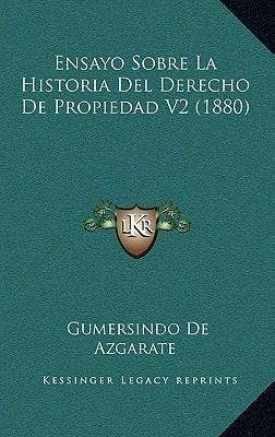 Ensayo Sobre La Historia Del Derecho De Propiedad V2 (188...