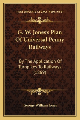 Libro G. W. Jones's Plan Of Universal Penny Railways: By ...