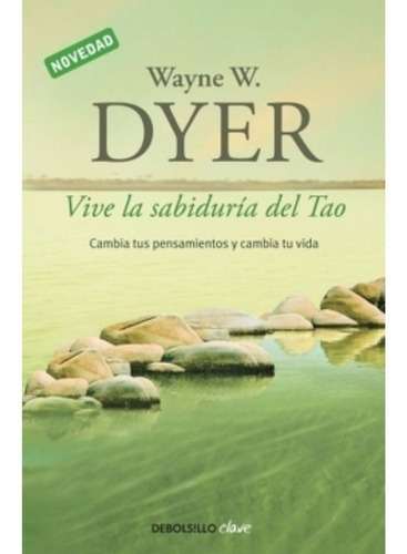 Vive La Sabiduria Del Tao - Wayne W. Dyer - De Bolsillo