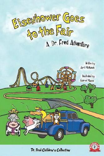 Eisenhower Goes To The Fair: A Dr. Fred Adventure, De Maese, Gabriel. Editorial Lightning Source Inc, Tapa Blanda En Inglés