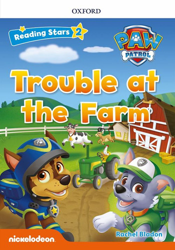 Trouble At The Farm  . Paw Patrol  - Reading Stars Level 2 /