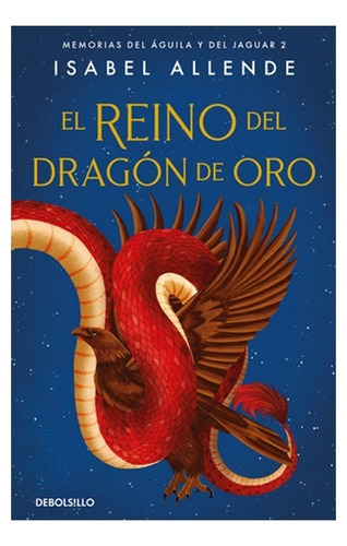 El Reino Del Dragón De Oro Memorias Del Águila Y Del Jaguar