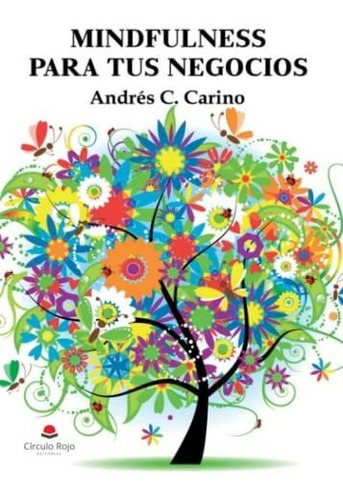 Libro Mindfulness Para Tus Negocios De Andrés C Carino
