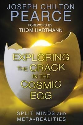 Exploring The Crack In The Cosmic Egg - Joseph Chilton &-.