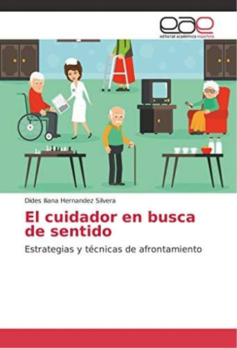 Libro: El Cuidador En Busca De Sentido: Estrategias Y De