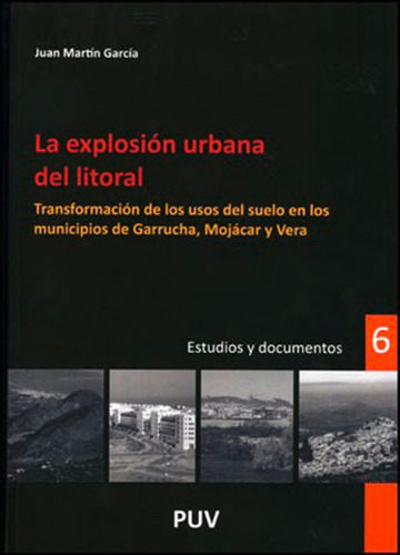La explosión urbana del litoral, de Juan Martín García. Editorial Publicacions de la Universitat de València, tapa blanda en español, 2010