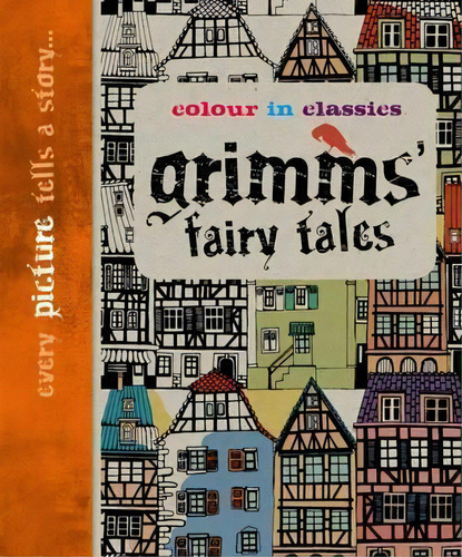 Colour In Classics: Grimm's Fairy Tales, De #n/a. Editorial Jumped Up Publishing Ltd En Inglés