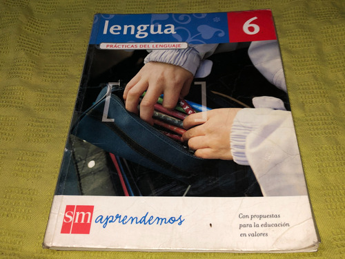 Lengua 6 / Prácticas Del Lenguaje / Sm Aprendemos - Sm