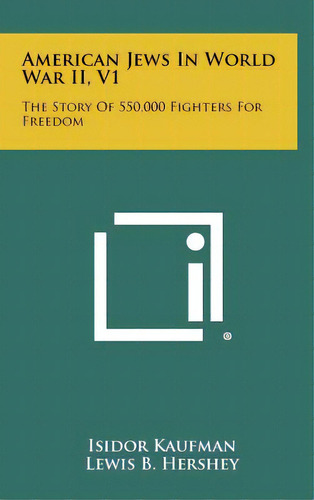 American Jews In World War Ii, V1: The Story Of 550,000 Fighters For Freedom, De Kaufman, Isidor. Editorial Literary Licensing Llc, Tapa Dura En Inglés