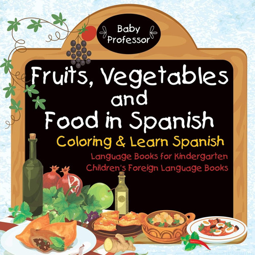 Libro: Frutas, Verduras Y Alimentos En Español - Coloring &