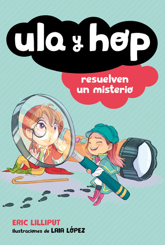 Ula y Hop resuelven un misterio ( Ula y Hop 6 ), de López, Laia. Serie Ula y Hop Editorial ALFAGUARA INFANTIL, tapa blanda en español, 2020