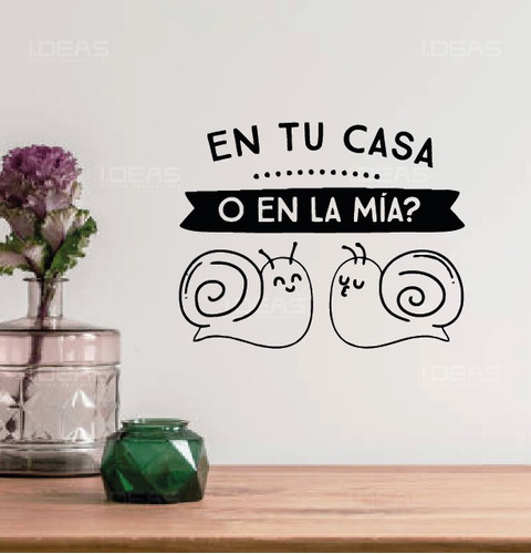 Vinilos Decorativos Frase En Tu Casa O En La Mía Pegatina