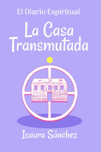 Libro: La Casa Transmutada (el Diario Espiritual) (spanish E