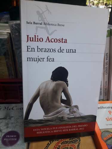 En Brazos De Una Mujer Fea  __  Julio Acosta 