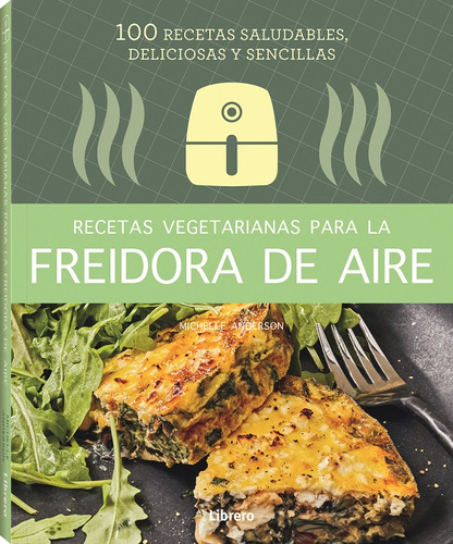 Recetas Vegetarianas Con Freidora De Aire - Anderson  - *