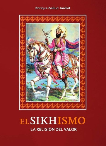 El Sikhismo | La Religion Del Valor - Gallud Jadiel - Alas