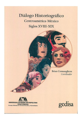 Dialogo Historiografico Centroamerica-méxico Siglos Xviii-xi