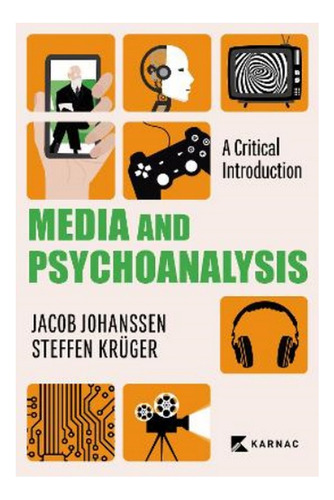 Media And Psychoanalysis - Jacob Johanssen, Steffen Krü. Ebs