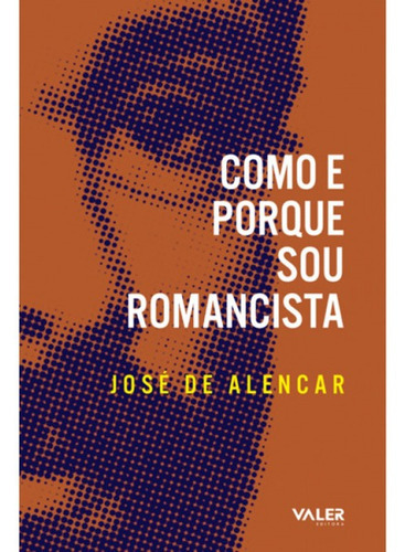 Como E Porquê Sou Romancista, De Alencar, José. Editora Valer, Capa Mole Em Português