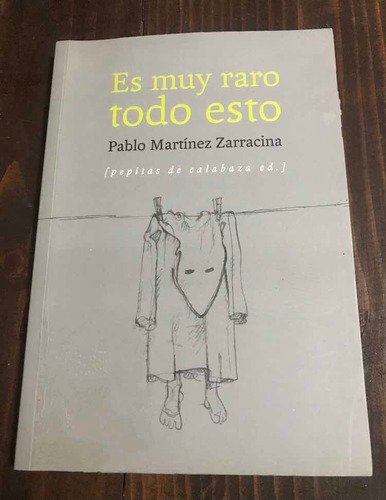 Es Muy Raro Todo Esto - Pablo Martínez Zarracina - Libro