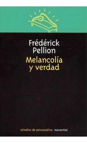 Melancolia Y Verdad - Pellion, Frederick, De Pellion, Frederick. Editorial Manantial En Español