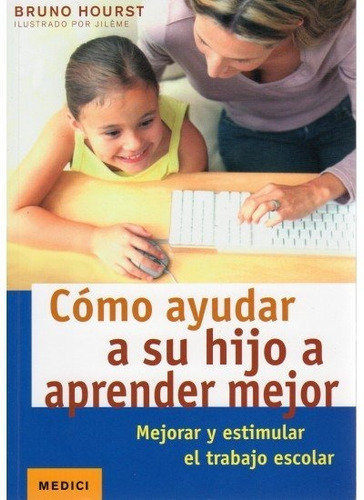 Como Ayudar A Su Hijo A Aprender Mejor, De Hourst, B.. Editorial Medici, Tapa Blanda En Español