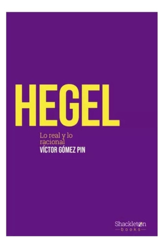 Hegel Lo Real Y Lo Racional Victor Gomez Pin