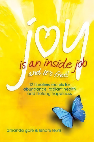Joy Is An Inside Job, De Amanda Lenore Gore. Editorial Head2heart Pty Ltd, Tapa Blanda En Inglés